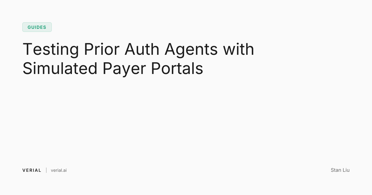 Testing Prior Auth Agents with Simulated Payer Portals | Verial Blog